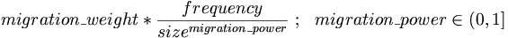migration\_weight * \frac{frequency}{size^{migration\_power}}\&nbsp;;\ \ migration\_power \in (0,1]