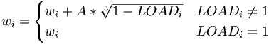 w_i = \begin{cases} w_i + A * \sqrt[3]{1 - LOAD_i} & LOAD_i \ne 1 \\
w_i & LOAD_i = 1 \end{cases}
